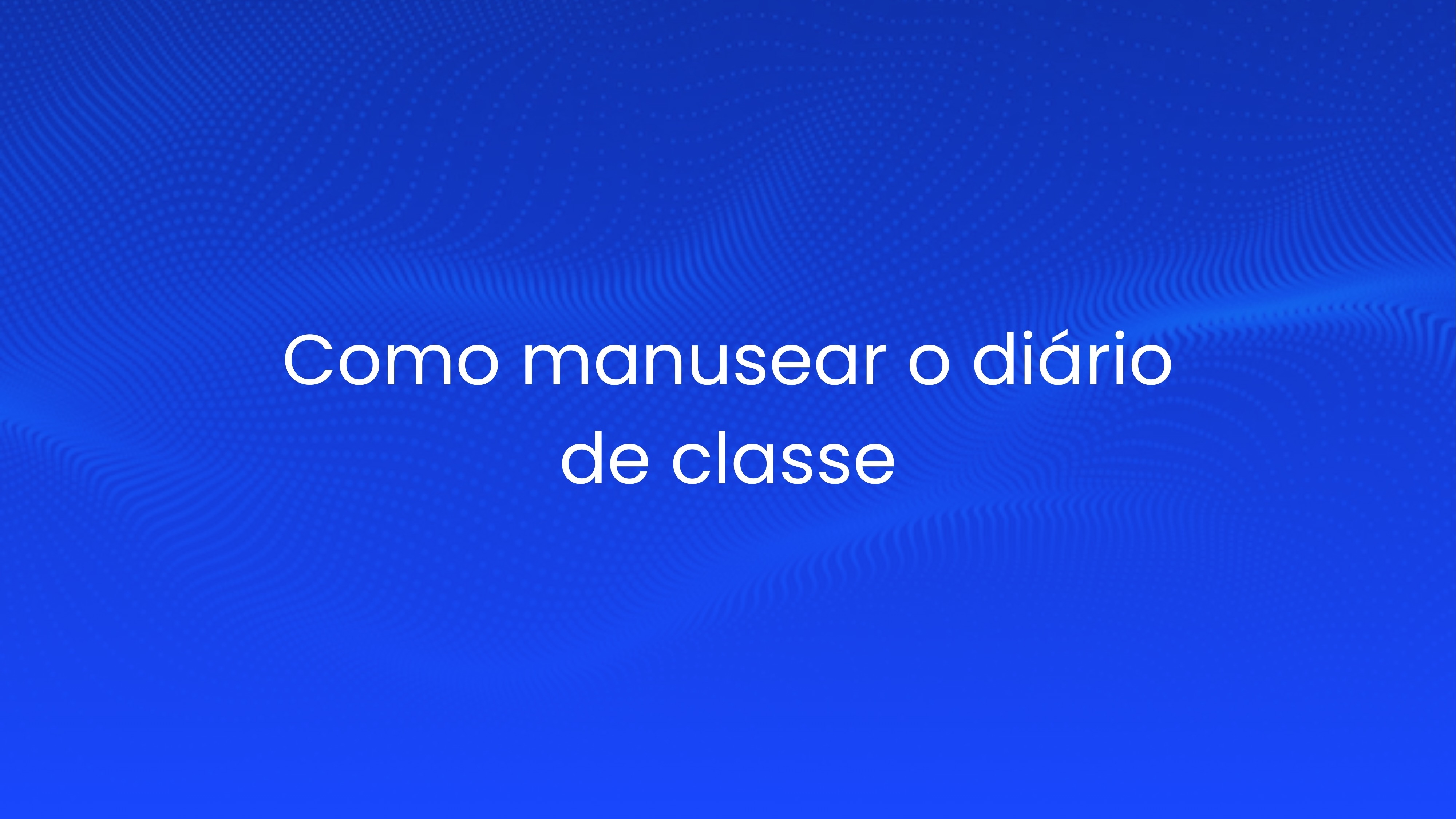 Como manusear o diário de classe